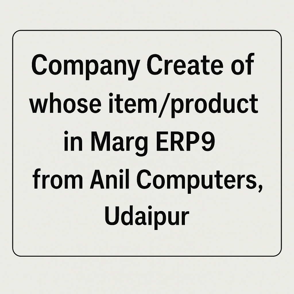 Company Create of whose item /product in Marg ERP9