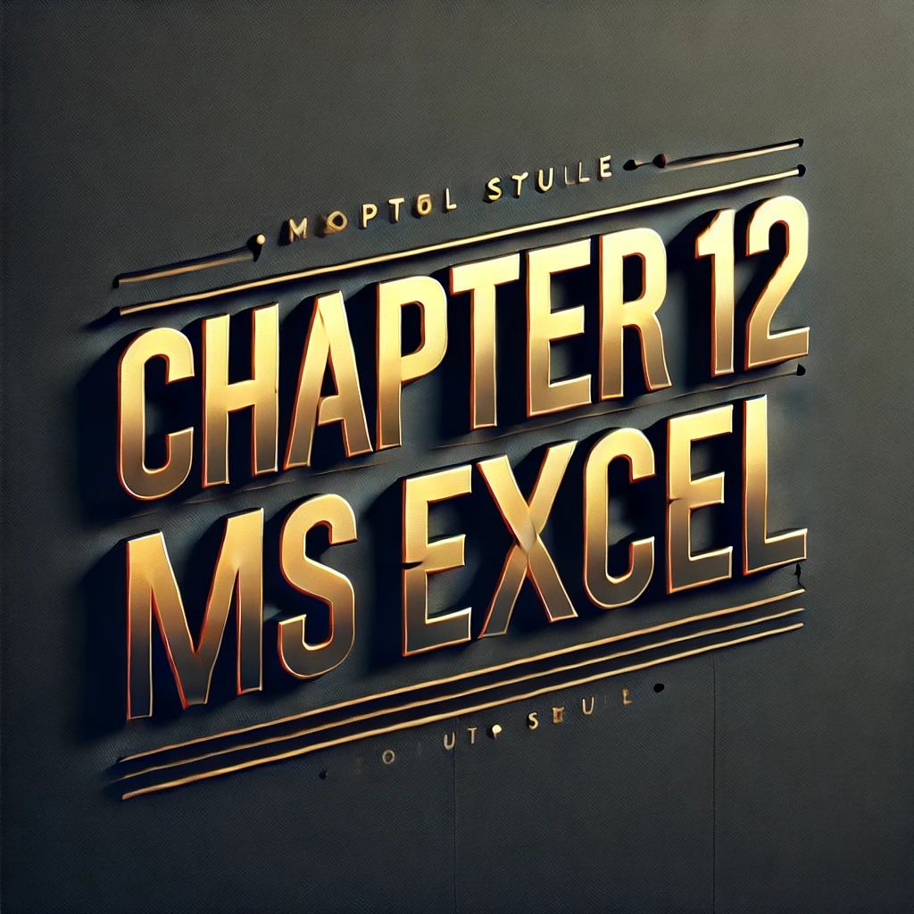 Chapter 12 MS Excel
