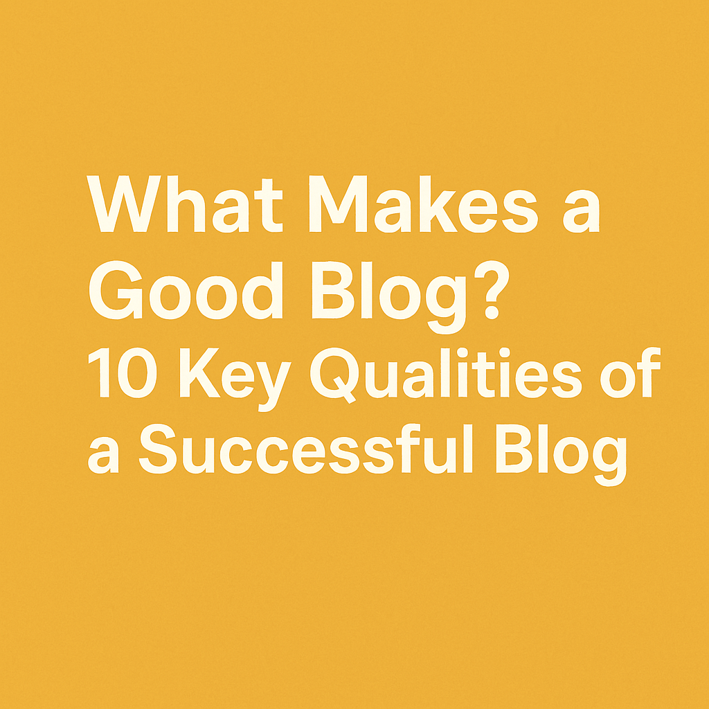 How to Write a Good Blog: A Beginner’s Guide