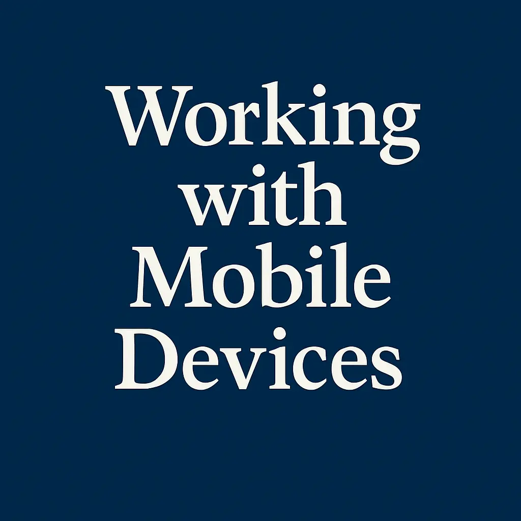 Working with Mobile Di-vice / Smart Phone 7