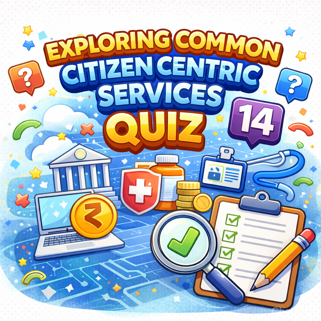Exploring Common Citizen Centrice Services Quiz 14 (unsolved)