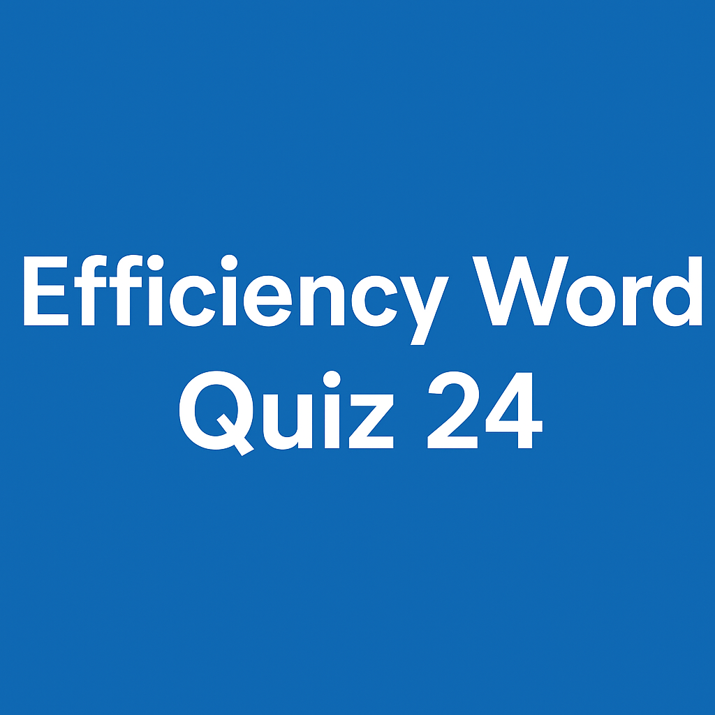 efficiency quiz word 24