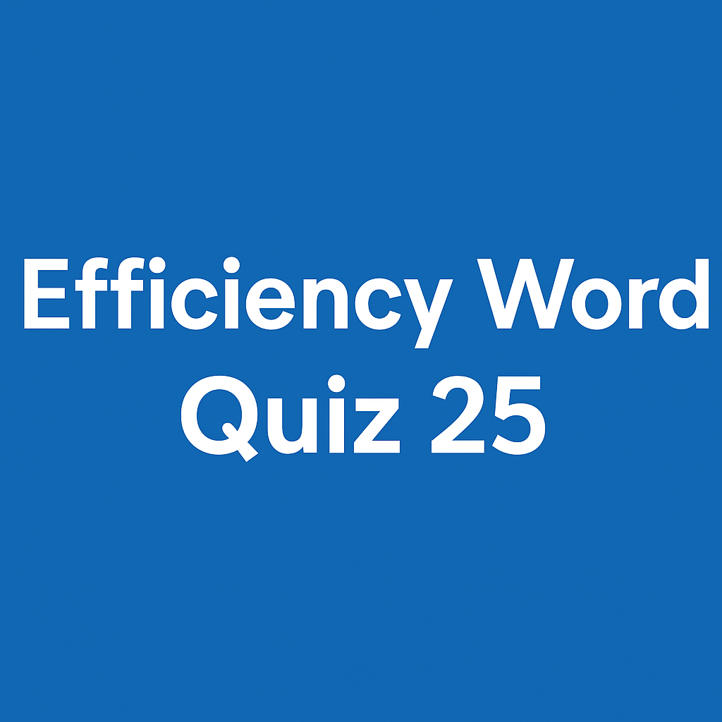 efficiency quiz word 25